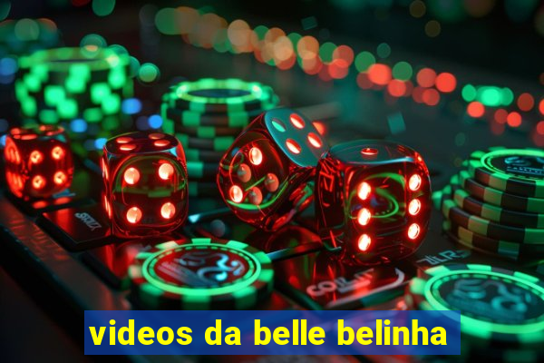 videos da belle belinha